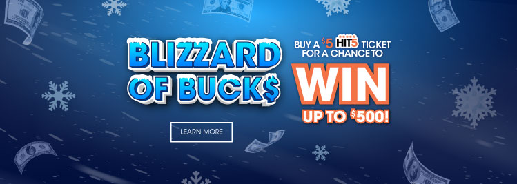 Blizzard of Bucks - Buy a $5 Hit 5 ticket for a chance to win up to $500 Jackpot for mobile screens.